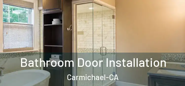  Bathroom Door Installation Carmichael-CA
