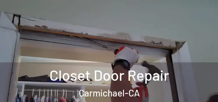  Closet Door Repair Carmichael-CA