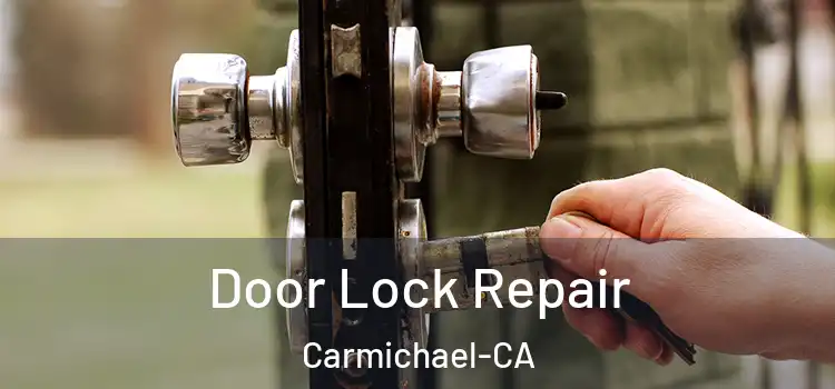  Door Lock Repair Carmichael-CA