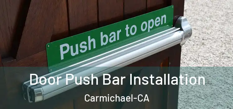  Door Push Bar Installation Carmichael-CA