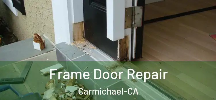  Frame Door Repair Carmichael-CA