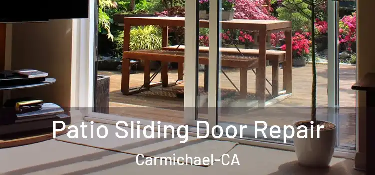  Patio Sliding Door Repair Carmichael-CA