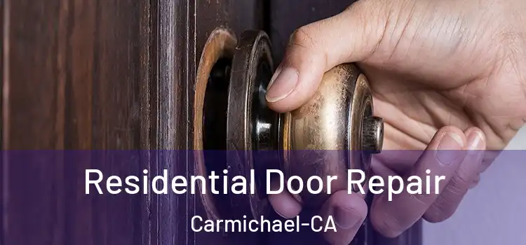  Residential Door Repair Carmichael-CA