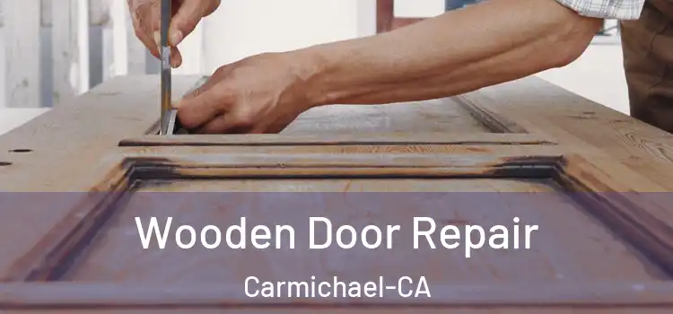 Wooden Door Repair Carmichael-CA